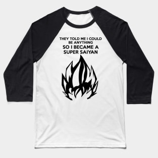 I Became a Super Saiyan (Black hair version) Baseball T-Shirt